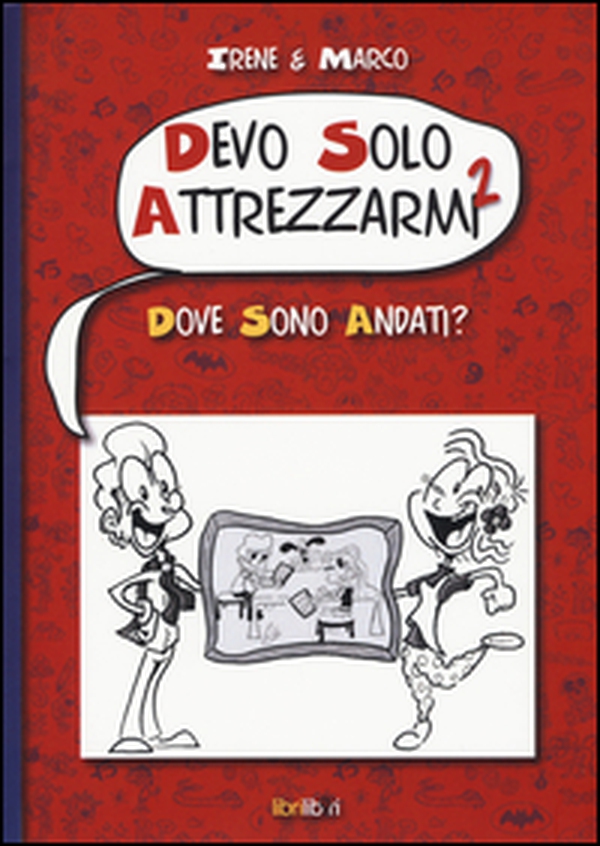 Dove sono andati? Devo solo attrezzarmi 2 - Librerie.coop Dove sono andati? Devo solo attrezzarmi 2 - Librerie.coop