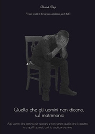 Quello che gli uomini non dicono, sul matrimonio - Librerie.coop