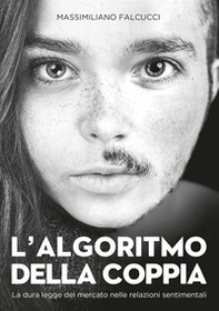 L'algoritmo della coppia. La dura legge del mercato nelle relazioni sentimentali - Librerie.coop