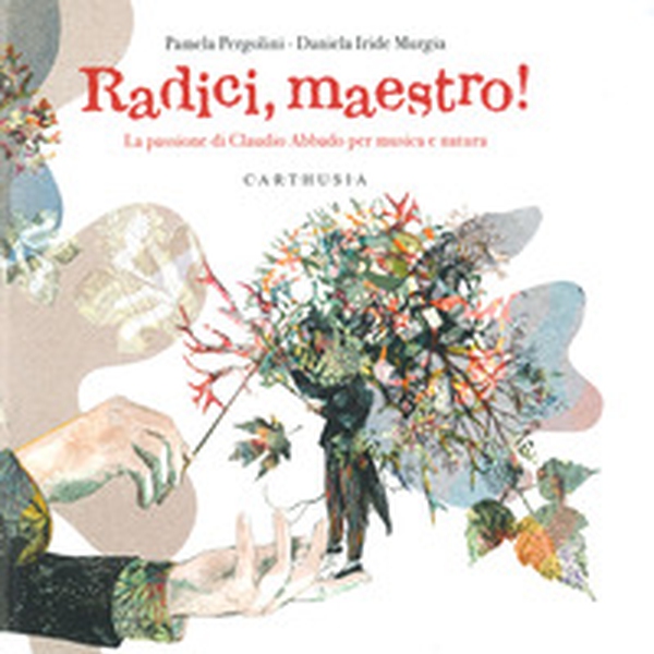 Radici, maestro! La passione di Claudio Abbado per musica e natura - Librerie.coop Radici, maestro! La passione di Claudio Abbado per musica e natura - Librerie.coop