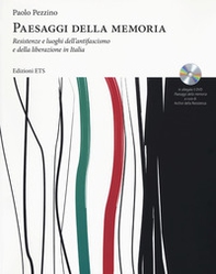 Paesaggi della memoria. Resistenze e luoghi dell'antifascismo e della liberazione in Italia - Librerie.coop