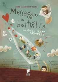 Messaggio in bottiglia. Una storia su Irena Sendler. I giusti - Librerie.coop