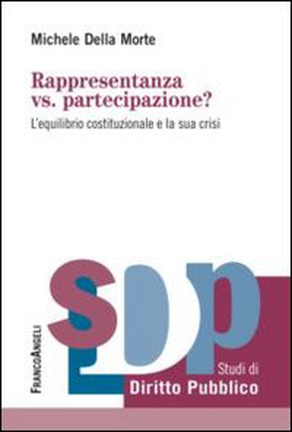 Rappresentanza vs. partecipazione? L'equilibrio costituzionale e la sua crisi - Librerie.coop Rappresentanza vs. partecipazione? L'equilibrio costituzionale e la sua crisi - Librerie.coop