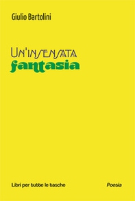 Un'insensata fantasia - Librerie.coop Un'insensata fantasia - Librerie.coop