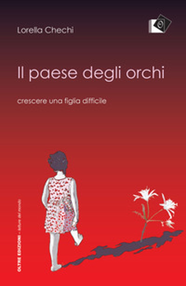 Il paese degli orchi. Crescere una figlia difficile - Librerie.coop Il paese degli orchi. Crescere una figlia difficile - Librerie.coop
