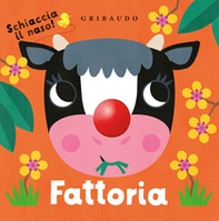 Fattoria. Schiaccia il naso! - Librerie.coop