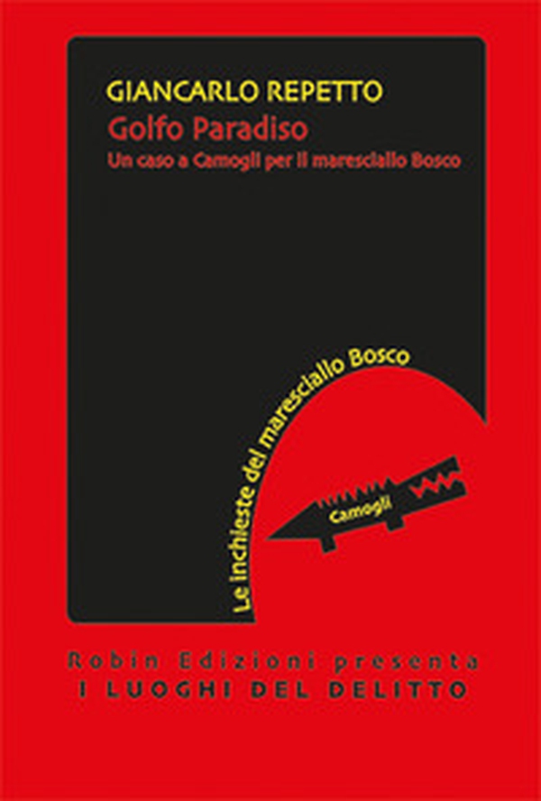 Golfo paradiso. Un caso a Camogli per il maresciallo Bosco - Librerie.coop