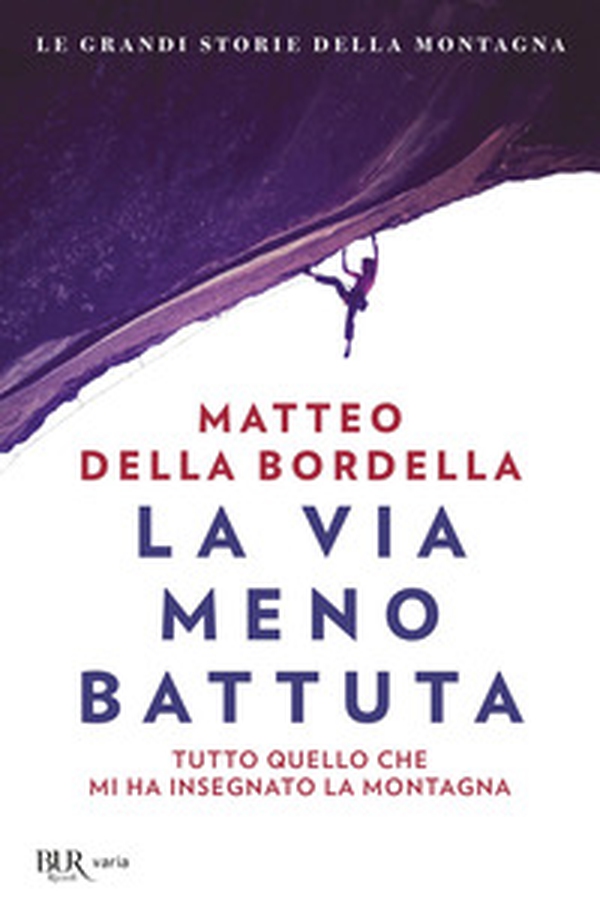 La via meno battuta. Tutto quello che mi ha insegnato la montagna - Librerie.coop La via meno battuta. Tutto quello che mi ha insegnato la montagna - Librerie.coop