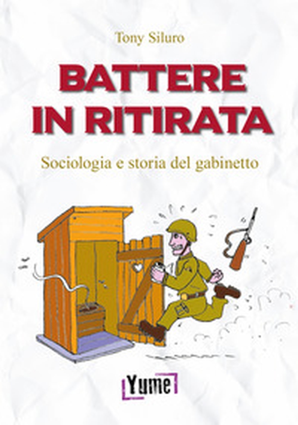 Battere in ritirata. Sociologia e storia del gabinetto - Librerie.coop Battere in ritirata. Sociologia e storia del gabinetto - Librerie.coop