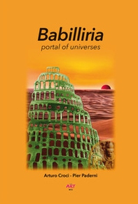 Babilliria. Portal of universes - Librerie.coop Babilliria. Portal of universes - Librerie.coop