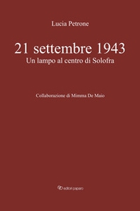 21 settembre 1943. Un lampo al centro di Solofra - Librerie.coop 21 settembre 1943. Un lampo al centro di Solofra - Librerie.coop