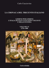 La cronaca del Trecento italiano. Giorno per giorno l'Italia di Gian Galeazzo Visconti e dello scisma - Librerie.coop