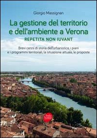 La gestione del territorio e dell'ambiente a Verona. Repetita non iuvant - Librerie.coop La gestione del territorio e dell'ambiente a Verona. Repetita non iuvant - Librerie.coop