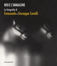 Noi e l'immagine. La fotografia di Emanuele e Giuseppe Cavalli - Librerie.coop