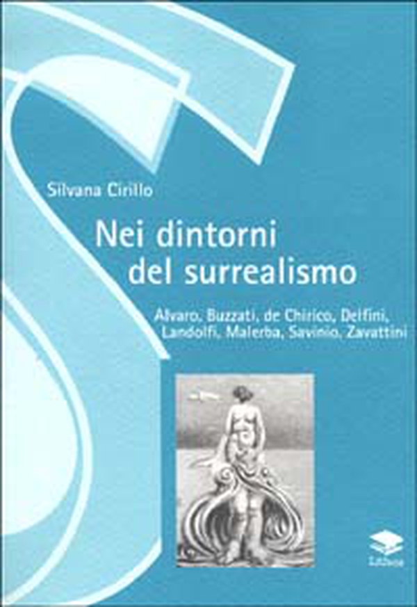 Nei dintorni del surrealismo. Alvaro, Buzzati, De Chirico, Delfini, Landolfi, Malerba, Savinio, Zavattini - Librerie.coop