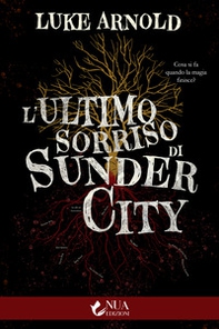 L'ultimo sorriso di Sunder City - Librerie.coop