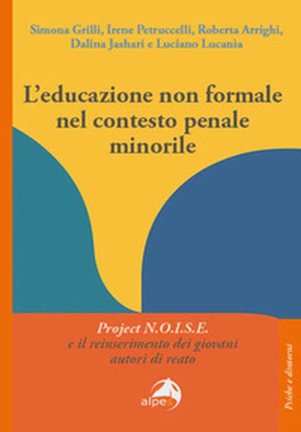 L'educazione non formale nel contesto penale minorile. Project N.O.I.S.E. e il reinserimento dei giovani autori di reato - Librerie.coop