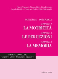 Dislessia-disgrafia. Azione 2-3-4: La motricità, le percezioni, la memoria - Librerie.coop