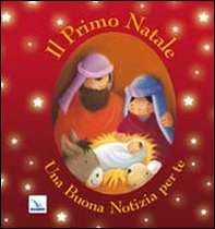 Il primo Natale. Una buona notizia per te - Librerie.coop Il primo Natale. Una buona notizia per te - Librerie.coop