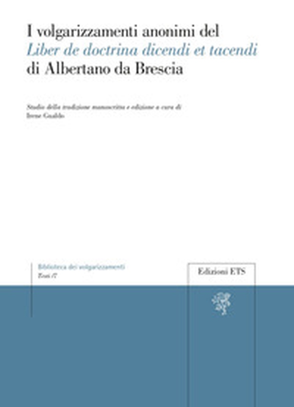 I volgarizzamenti anonimi del Liber de doctrina dicendi et tacendi di Albertano da Brescia - Librerie.coop I volgarizzamenti anonimi del Liber de doctrina dicendi et tacendi di Albertano da Brescia - Librerie.coop