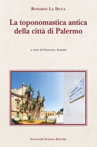 La toponomastica antica della città di Palermo - Librerie.coop