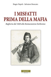 I misfatti prima della mafia. Bagheria dal 1820 alla Restaurazione Borbonica - Librerie.coop