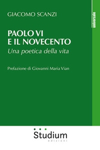 Paolo VI e il Novecento. Una poetica della vita - Librerie.coop