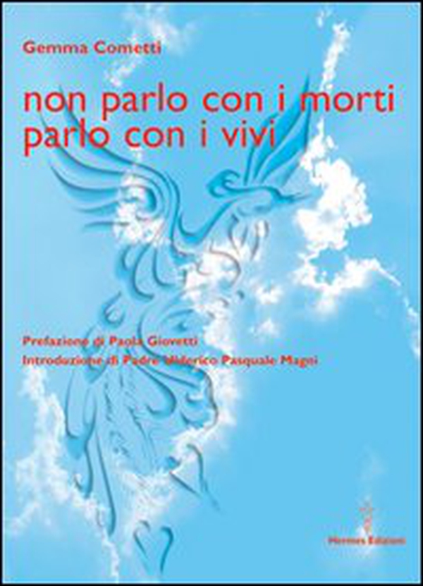 Non parlo con i morti parlo con i vivi - Librerie.coop Non parlo con i morti parlo con i vivi - Librerie.coop