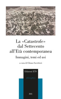 La «catastrofe» dal Settecento all'età contemporanea. Immagini, temi ed usi - Librerie.coop