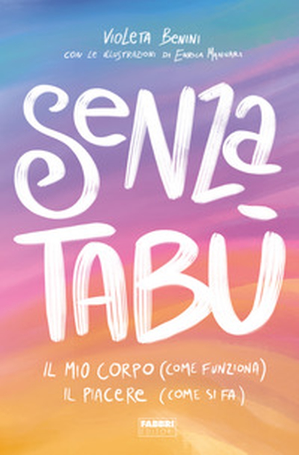 Senza tabù. Il mio corpo (come funziona). Il piacere (come si fa) - Librerie.coop Senza tabù. Il mio corpo (come funziona). Il piacere (come si fa) - Librerie.coop