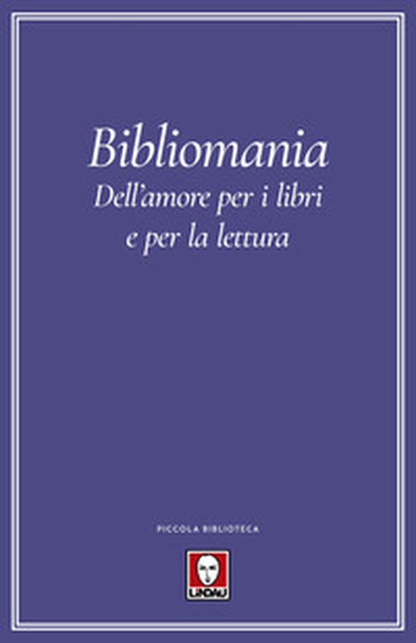 Bibliomania. Dell'amore per i libri e per la lettura - Librerie.coop Bibliomania. Dell'amore per i libri e per la lettura - Librerie.coop