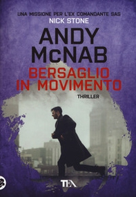 Bersaglio in movimento. Una missione per l'ex comandante SAS Nick Stone - Librerie.coop