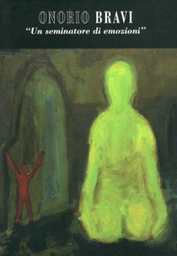Onorio Bravi. Un seminatore di emozioni - Librerie.coop