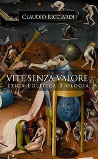 Vite senza valore. Etica politica biologia - Librerie.coop