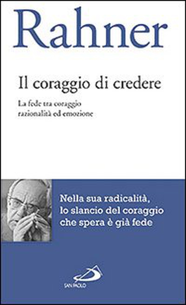 Il coraggio di credere. La fede tra coraggio razionalità ed emozione - Librerie.coop Il coraggio di credere. La fede tra coraggio razionalità ed emozione - Librerie.coop