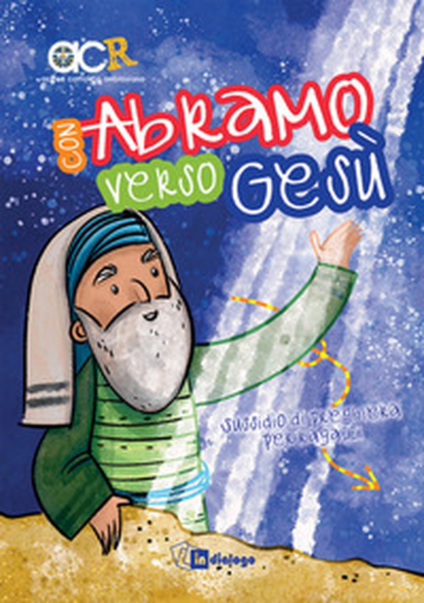 Con Abramo verso Gesù. Sussidio di preghiera per ragazzi - Librerie.coop Con Abramo verso Gesù. Sussidio di preghiera per ragazzi - Librerie.coop