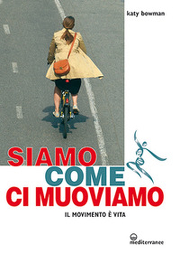 Siamo come ci muoviamo. Il movimento è vita - Librerie.coop Siamo come ci muoviamo. Il movimento è vita - Librerie.coop