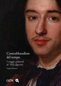 Contrabbandiere del tempo. I viaggi culturali di Polo Querini - Librerie.coop