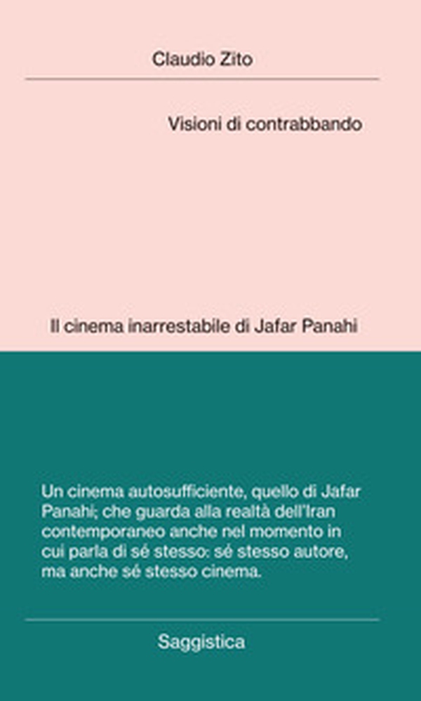 Visioni di contrabbando. Il cinema inarrestabile di Jafar Panahi - Librerie.coop Visioni di contrabbando. Il cinema inarrestabile di Jafar Panahi - Librerie.coop