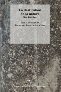 La destitution de la nature. Sur Lucrèce - Librerie.coop