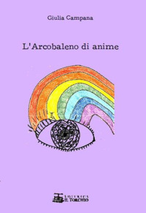 L'arcobaleno di anime - Librerie.coop L'arcobaleno di anime - Librerie.coop