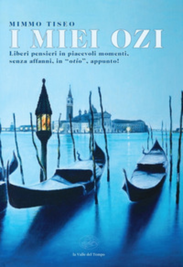 I miei ozi. Liberi pensieri in piacevoli momenti, senza affanni, in «otio», appunto! - Librerie.coop I miei ozi. Liberi pensieri in piacevoli momenti, senza affanni, in «otio», appunto! - Librerie.coop