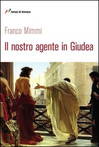 Il nostro agente in Giudea - Librerie.coop Il nostro agente in Giudea - Librerie.coop