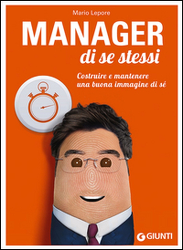 Manager di se stessi. Costruire e mantenere una buona immagine di sé - Librerie.coop Manager di se stessi. Costruire e mantenere una buona immagine di sé - Librerie.coop