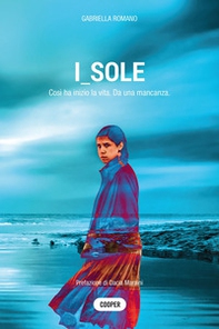 I_sole. Così ha inizio la vita. Da una mancanza - Librerie.coop I_sole. Così ha inizio la vita. Da una mancanza - Librerie.coop
