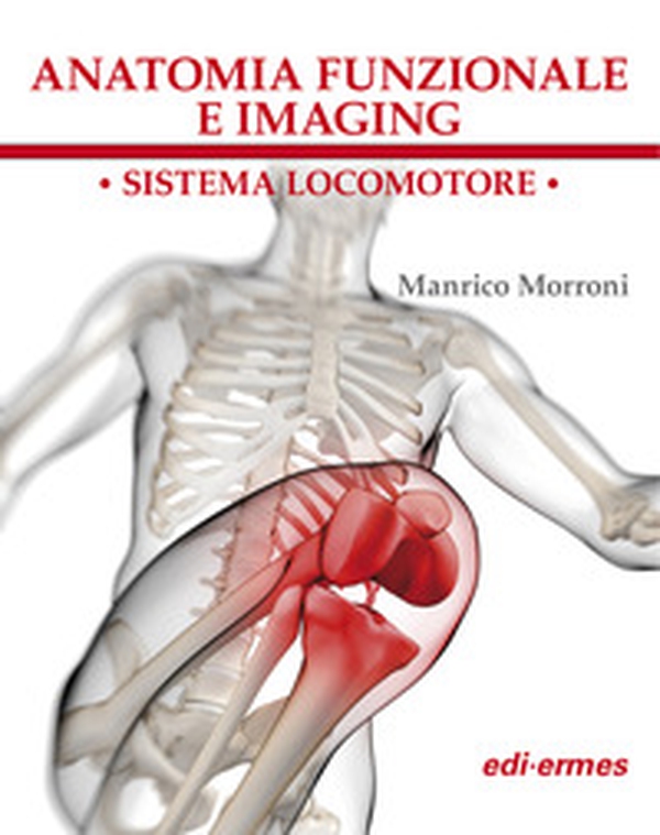 Anatomia funzionale e imaging. Sistema locomotore - Librerie.coop