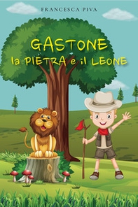 Gastone, la pietra e il leone - Librerie.coop