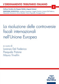La risoluzione delle controversie in materia fiscale nell'Unione europea. Commento sistematico al decreto legislativo 10 giugno 2020, n. 49, corredato dalle formule applicative - Librerie.coop