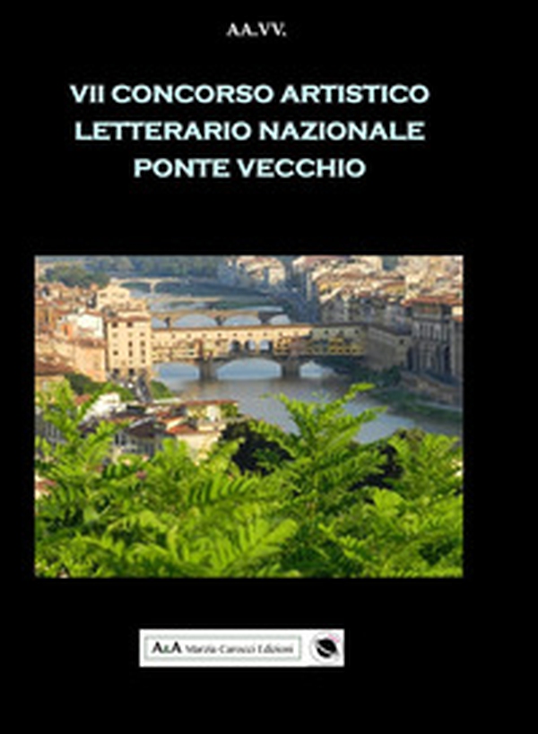 7° concorso artistico letterario nazionale «Ponte Vecchio» - Librerie.coop 7° concorso artistico letterario nazionale «Ponte Vecchio» - Librerie.coop