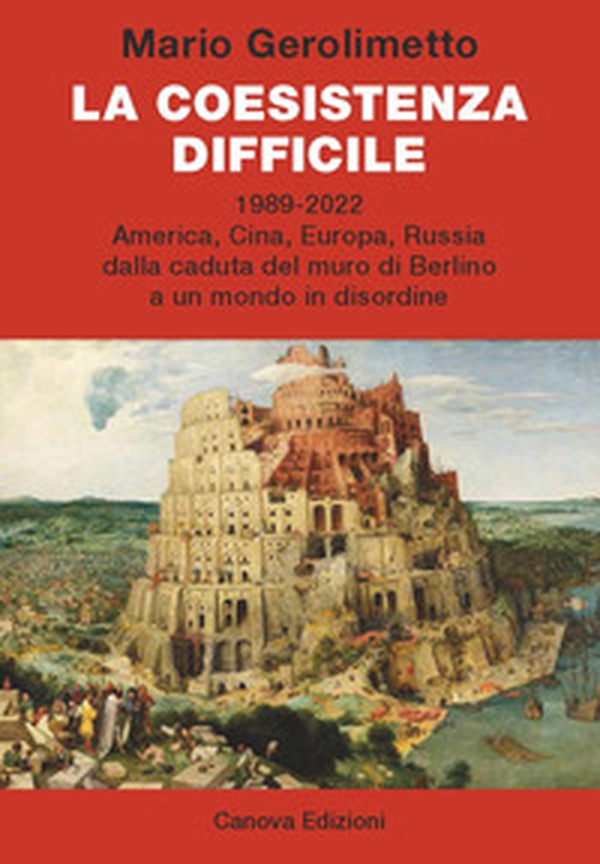 La coesistenza difficile. 1989-2022 America, Cina, Europa, Russia dalla caduta del muro di Berlino a un mondo in disordine - Librerie.coop La coesistenza difficile. 1989-2022 America, Cina, Europa, Russia dalla caduta del muro di Berlino a un mondo in disordine - Librerie.coop